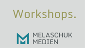 Melaschuk-Medien: Workshops